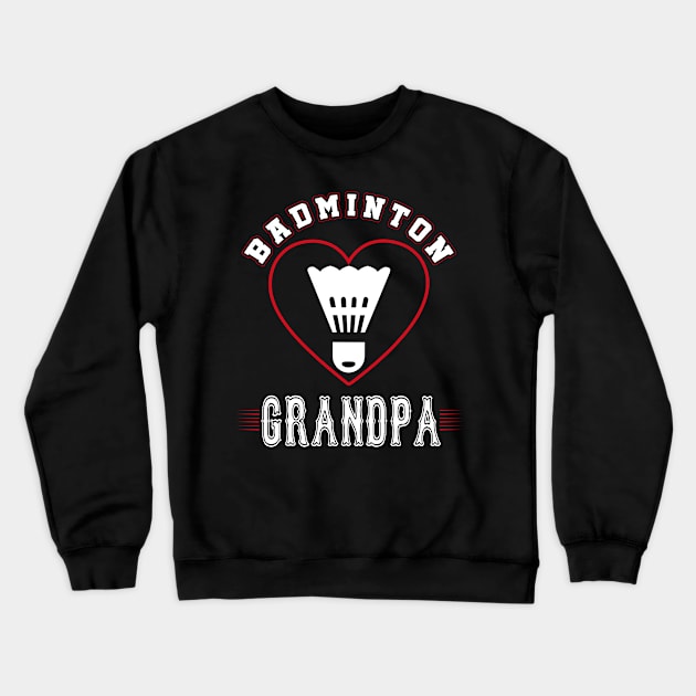 Grandpa Badminton Team Family Matching Gifts Funny Sports Lover Player Crewneck Sweatshirt by uglygiftideas